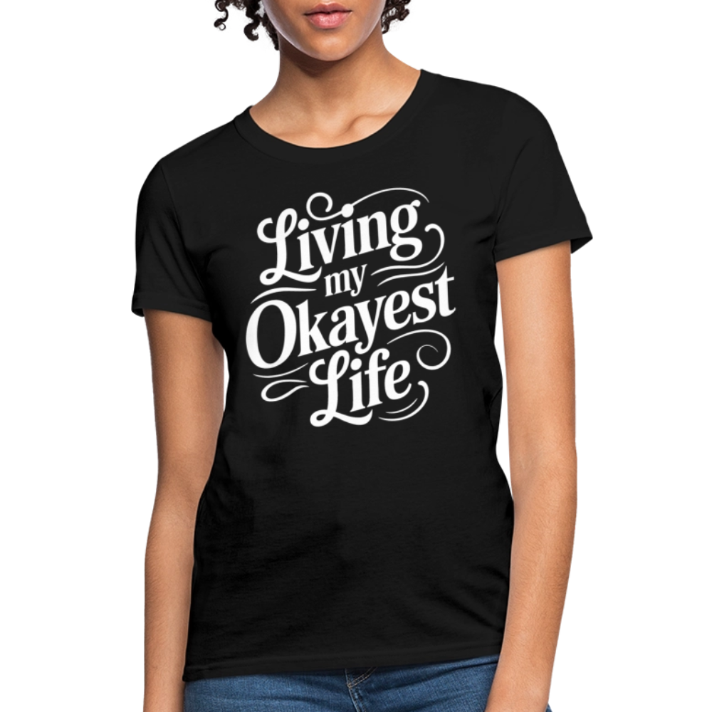 Living My Okayest Life Women's Contoured T-Shirt - black