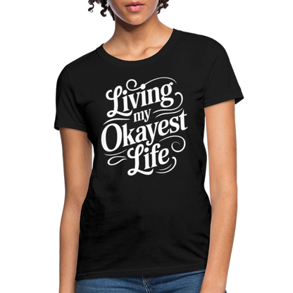 Living My Okayest Life Women's Contoured T-Shirt - black