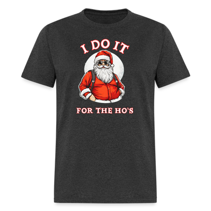 Santa - I Do It for the Ho's T-Shirt - heather black