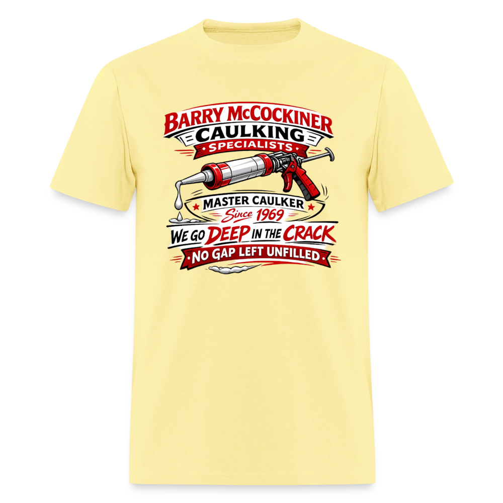 Barry McCockiner Caulking Funny T-Shirt Color: Cornsilk