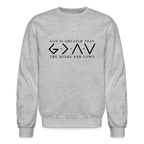 God is Greater Than the Highs And Lows Sweatshirt