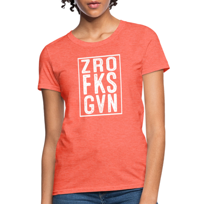 ZRO FKS GVN (Zero Fucks Given) Women's Contoured T-Shirt - heather coral