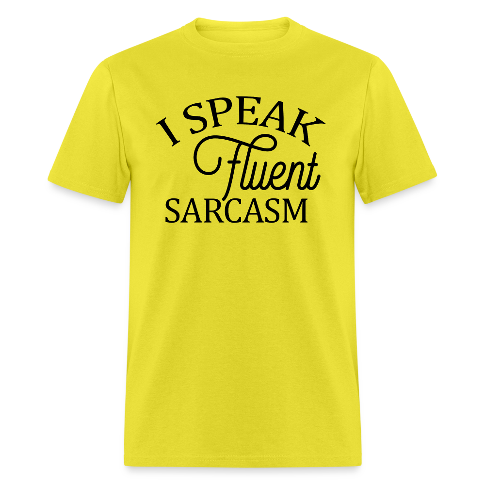 I Speak Fluent Sarcasm T-Shirt - yellow