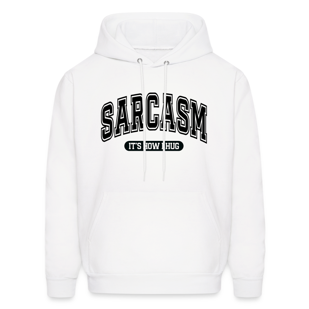 Sarcasm It's How I Hug Hoodie - white