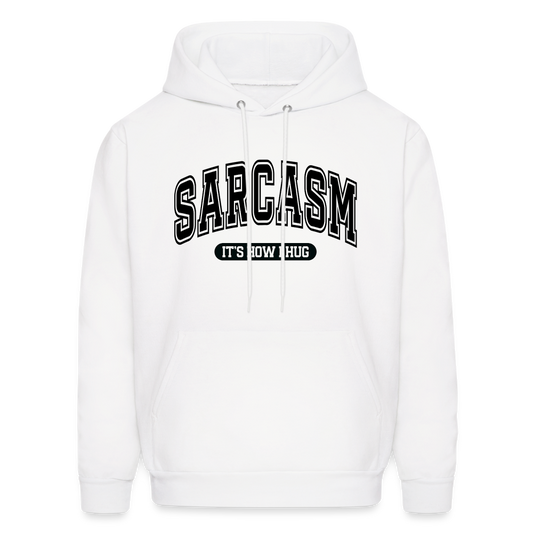 Sarcasm It's How I Hug Hoodie - white