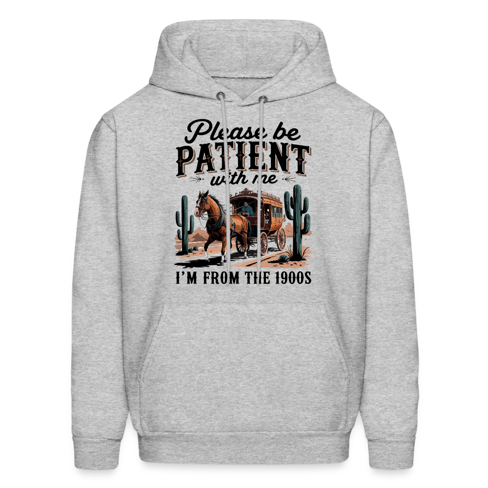 Please Be Patient with me I'm from the 1900s Hoodie - heather gray