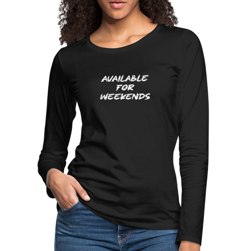 Available For Weekends Women's Premium Long Sleeve T-Shirt - black