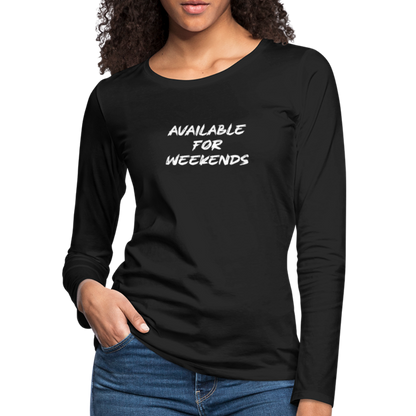 Available For Weekends Women's Premium Long Sleeve T-Shirt - black