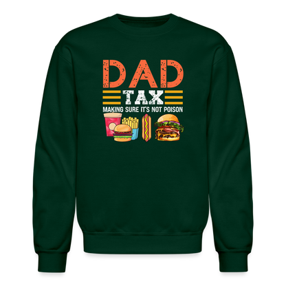 Dad Tax (Making Sure It's Not Poison) Sweatshirt - forest green