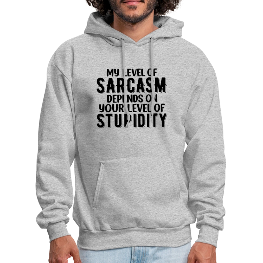 My Level of Sarcasm Depends on You Level of Stupidity Hoodie - heather gray