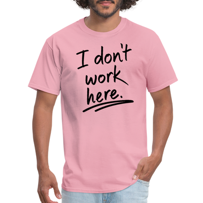 I Don't Work Here T-Shirt - pink