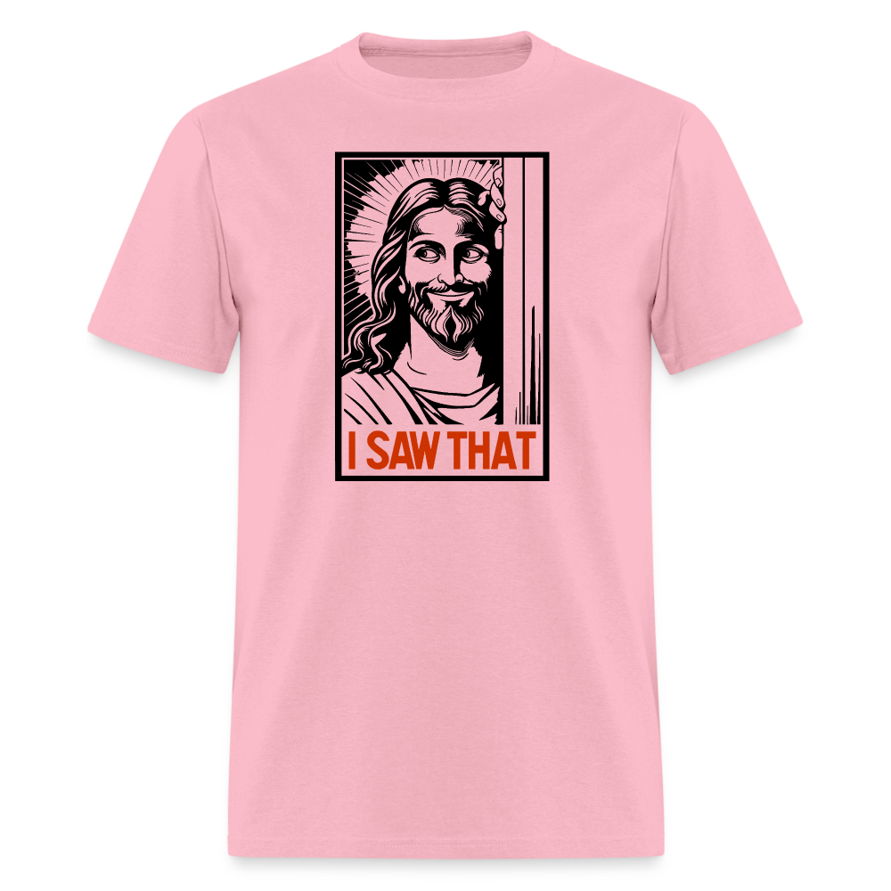 I Saw That (Jesus Saw That, Smirk) T-Shirt - pink