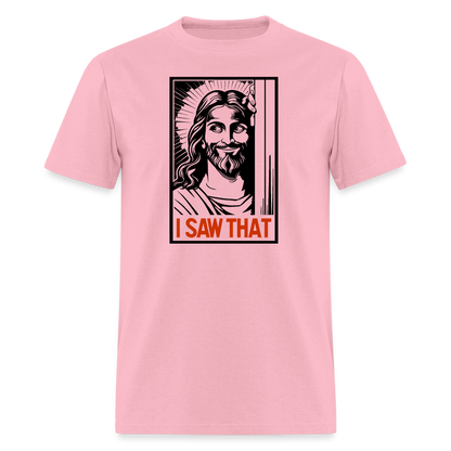 I Saw That (Jesus Saw That, Smirk) T-Shirt - pink