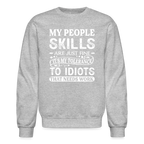 My People Skills Are Just Fine Sweatshirt - heather gray