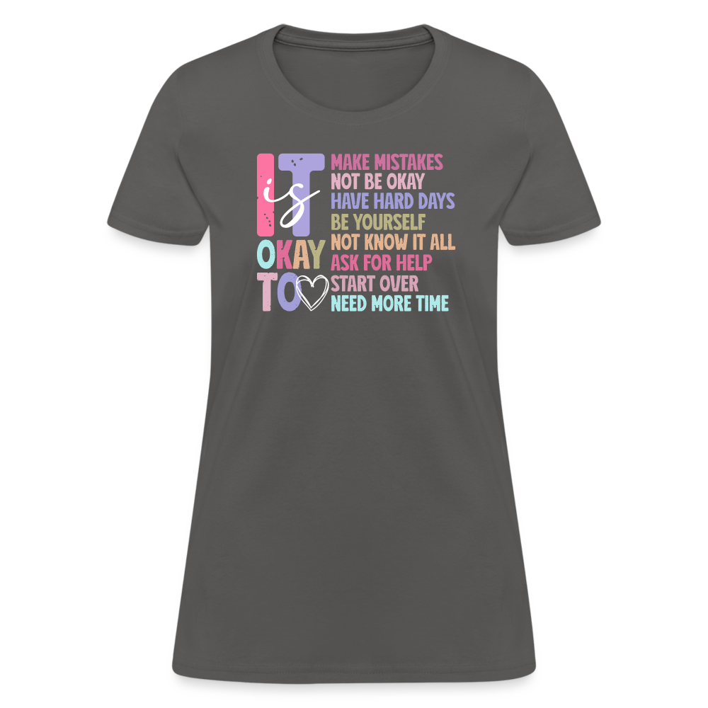 It Is Ok (Motivation Support) Women's Contoured T-Shirt - charcoal