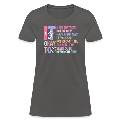 It Is Ok (Motivation Support) Women's Contoured T-Shirt - charcoal