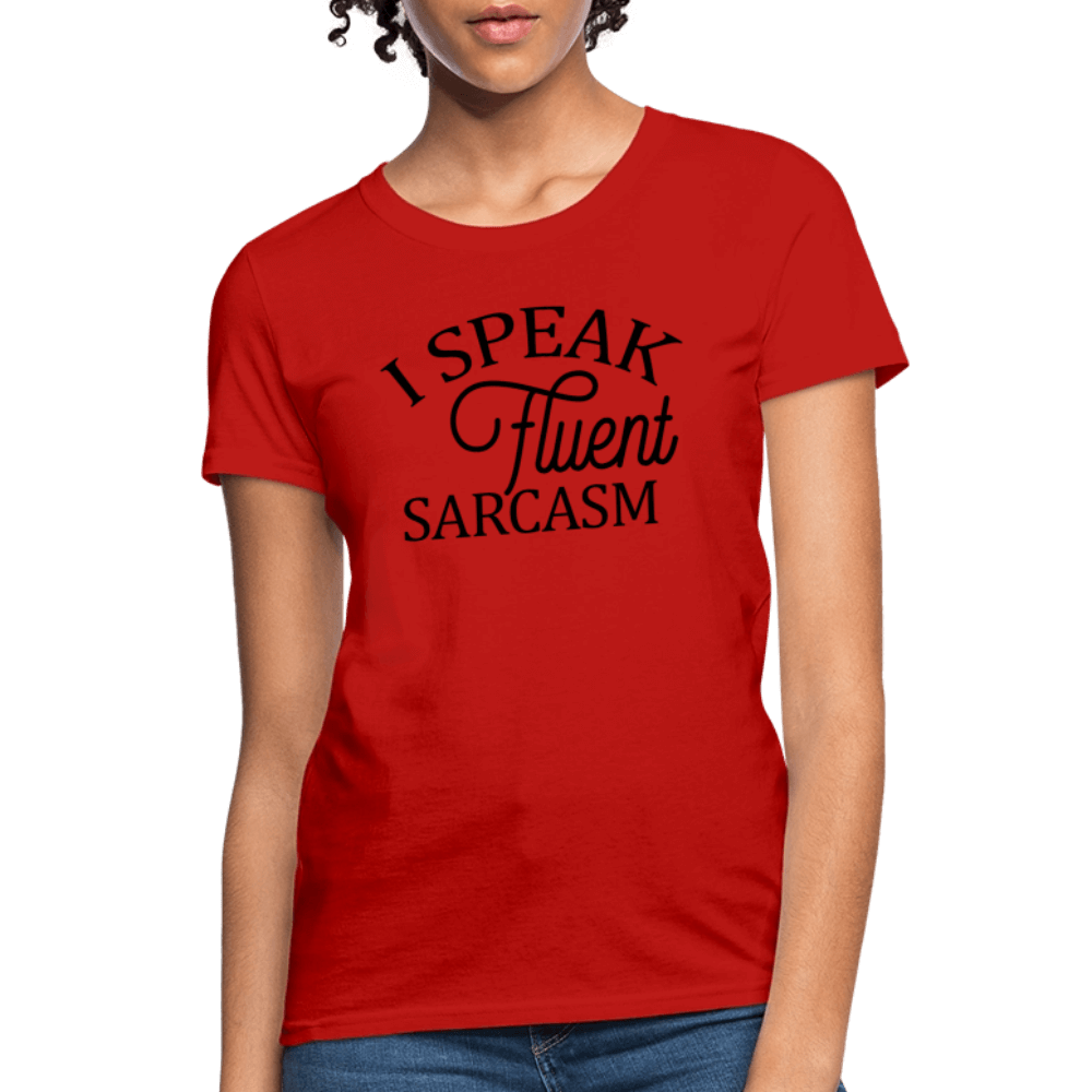 I Speak Fluent Sarcasm Women's Contoured T-Shirt - red