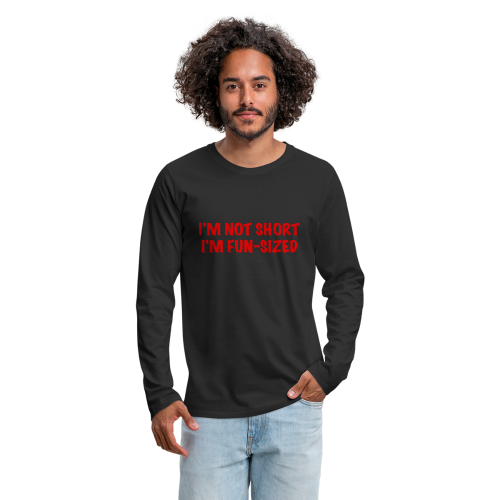 I'm Not Short I'm Fun Sized Men's Premium Long Sleeve T-Shirt - black