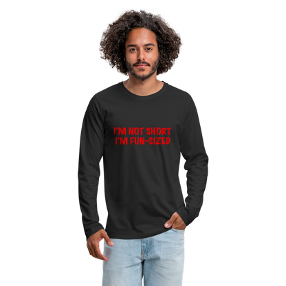 I'm Not Short I'm Fun Sized Men's Premium Long Sleeve T-Shirt - black