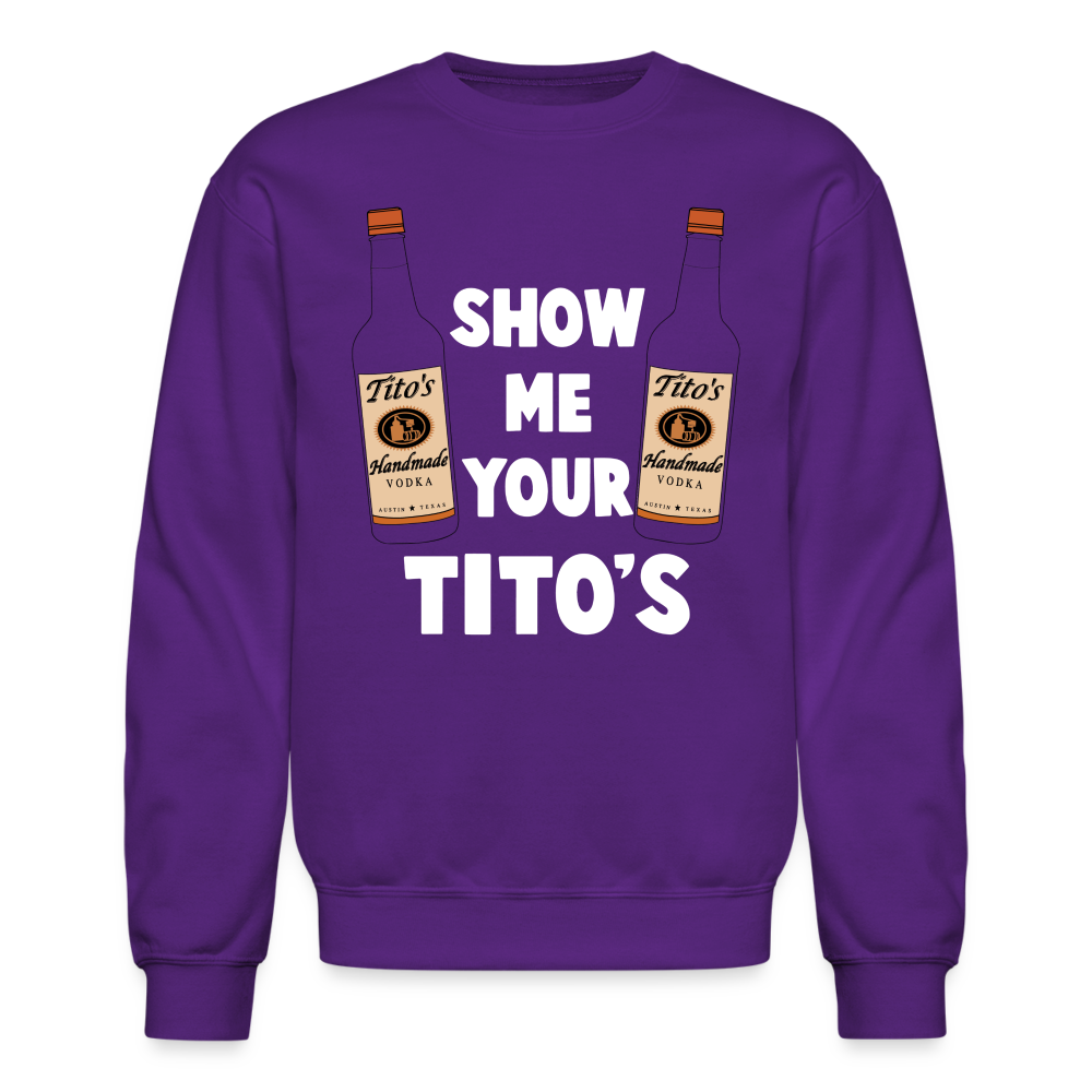 Show Me Your Tito's (Funny Vodka Humor) Sweatshirt - purple