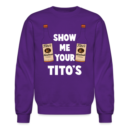 Show Me Your Tito's (Funny Vodka Humor) Sweatshirt - purple