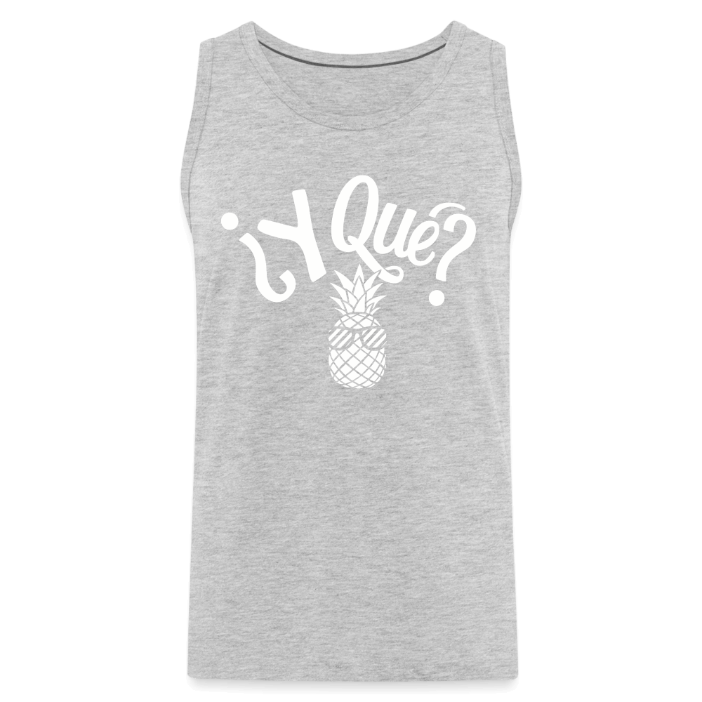 Y Que Piña (Latin Attitude) Men’s Premium Tank Top - heather gray