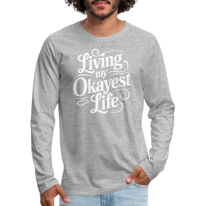 Living My Okayest Life Men's Premium Long Sleeve T-Shirt - heather gray