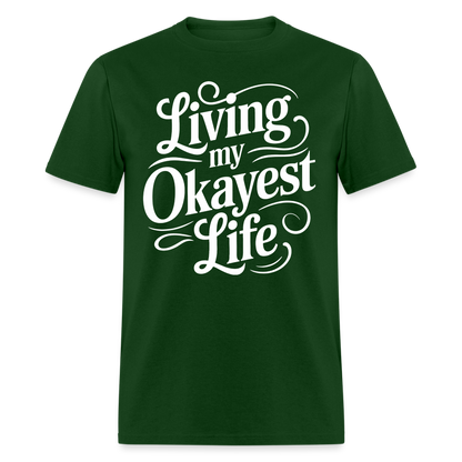 Living My Okayest Life T-Shirt - forest green