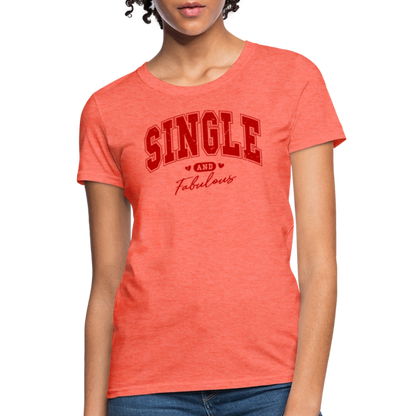 Single and Fabulous Women's Contoured T-Shirt - heather coral