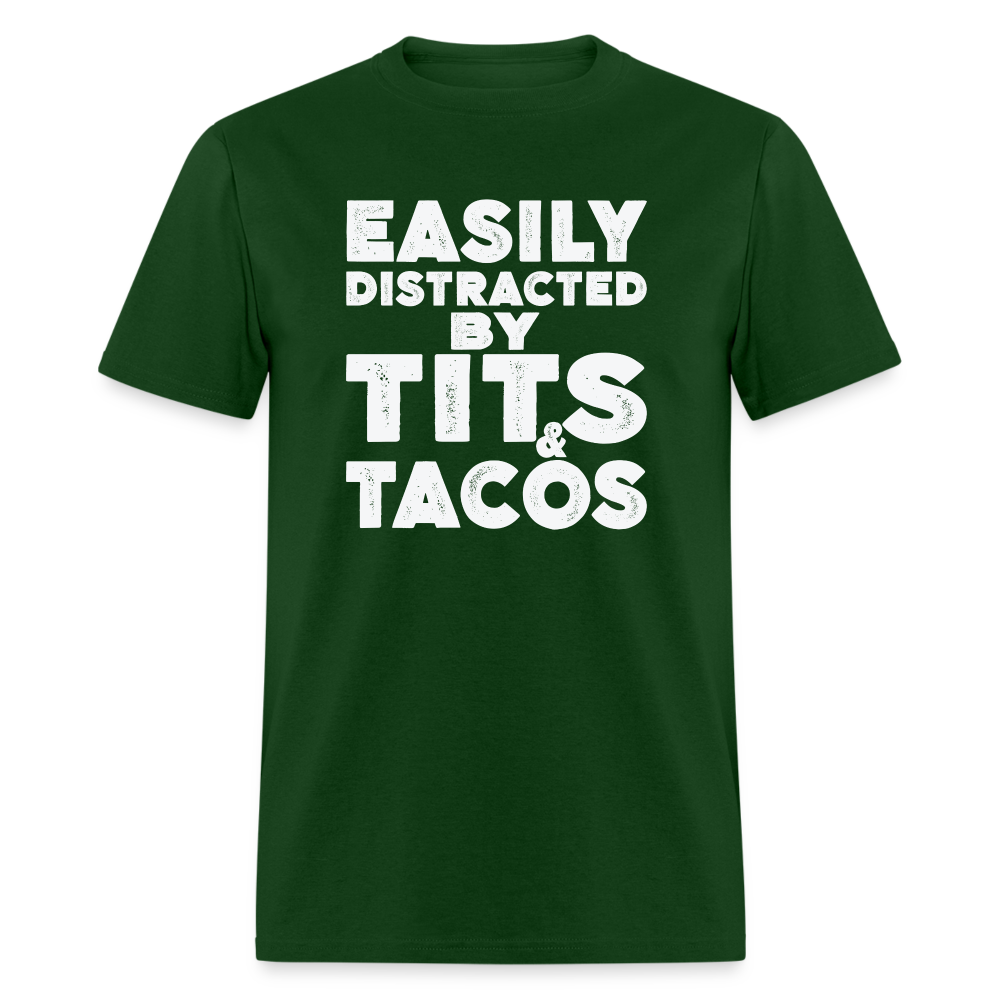 Easily Distracted by Tits and Tacos T-Shirt - forest green