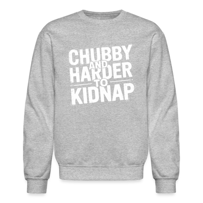 Chubby and Harder to Kidnap Sweatshirt - heather gray