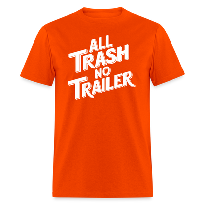 All Trash No Trailer T-Shirt - orange