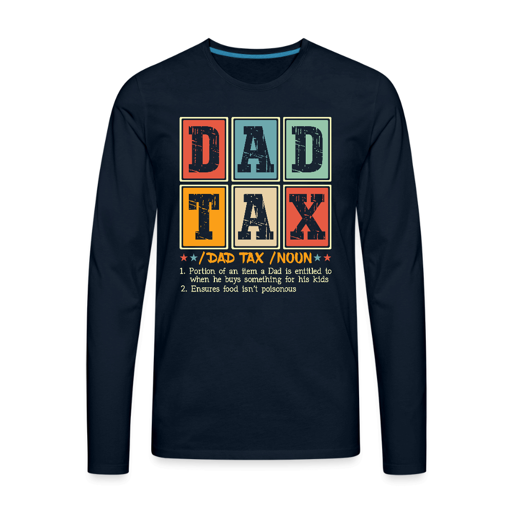 Dad Tax Men’s Premium Long Sleeve T-Shirt - deep navy