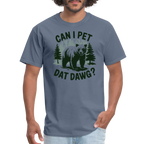 Can I Pet That Dawg T-Shirt - denim
