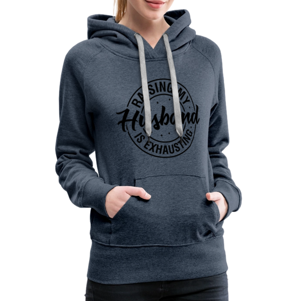 Raising My Husband is Exhausting Women’s Premium Hoodie - heather denim