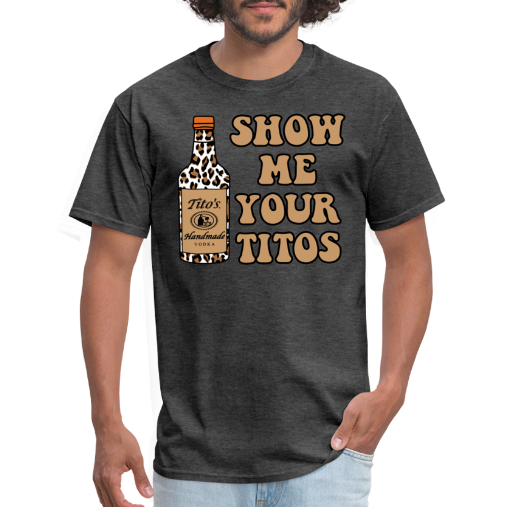 Funny Vodka (Show Me Your Tito's) T-Shirt - heather black