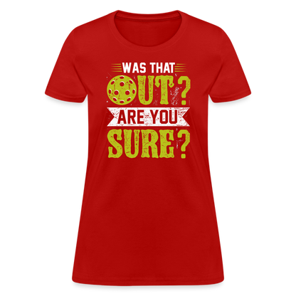 Was That Out Are You Sure (Pickleball) Women's Contoured T-Shirt - red