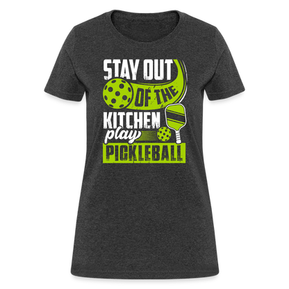 Stay Out Of The Kitchen Play Pickleball Women's Contoured T-Shirt - heather black