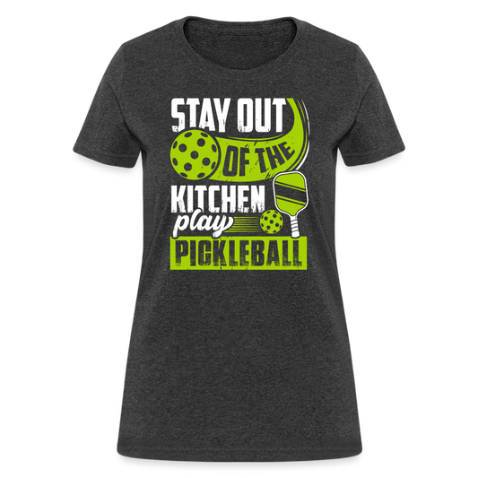 Stay Out Of The Kitchen Play Pickleball Women's Contoured T-Shirt - heather black