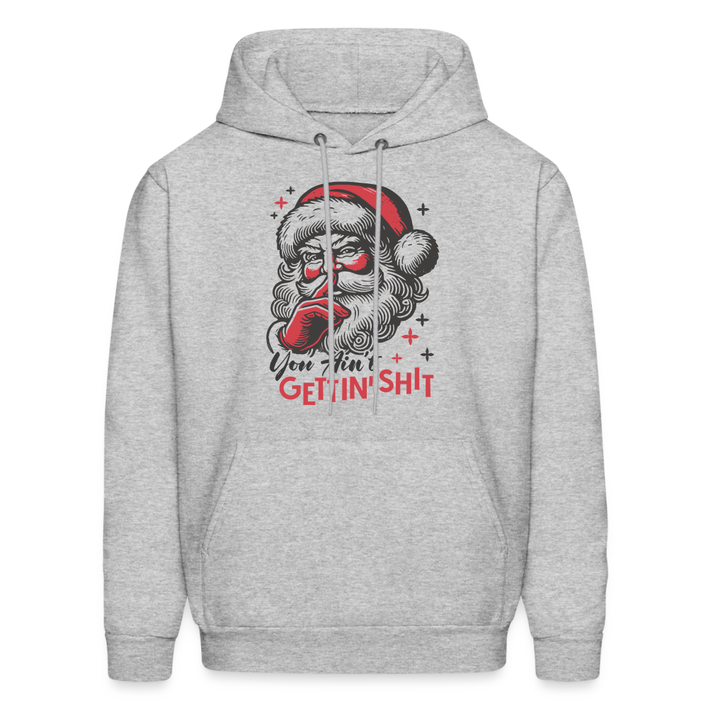 Santa Says You Ain't Gettin' Shit (Naughty Christmas) Hoodie - heather gray