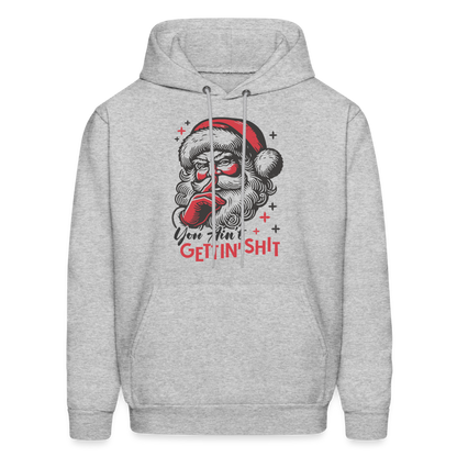 Santa Says You Ain't Gettin' Shit (Naughty Christmas) Hoodie - heather gray