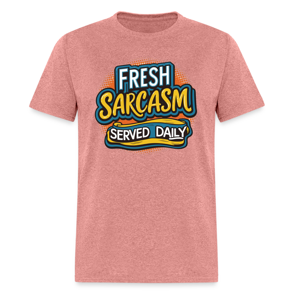 Fresh Sarcasm Served Daily T-Shirt - heather mauve