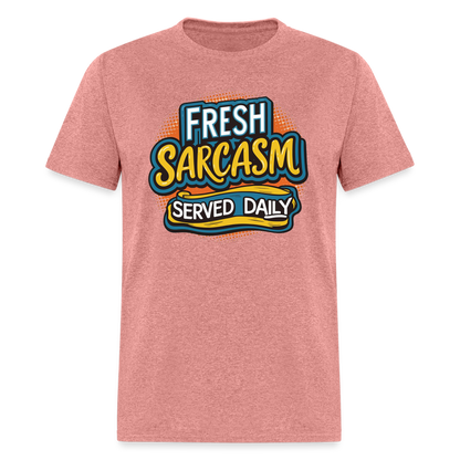 Fresh Sarcasm Served Daily T-Shirt - heather mauve