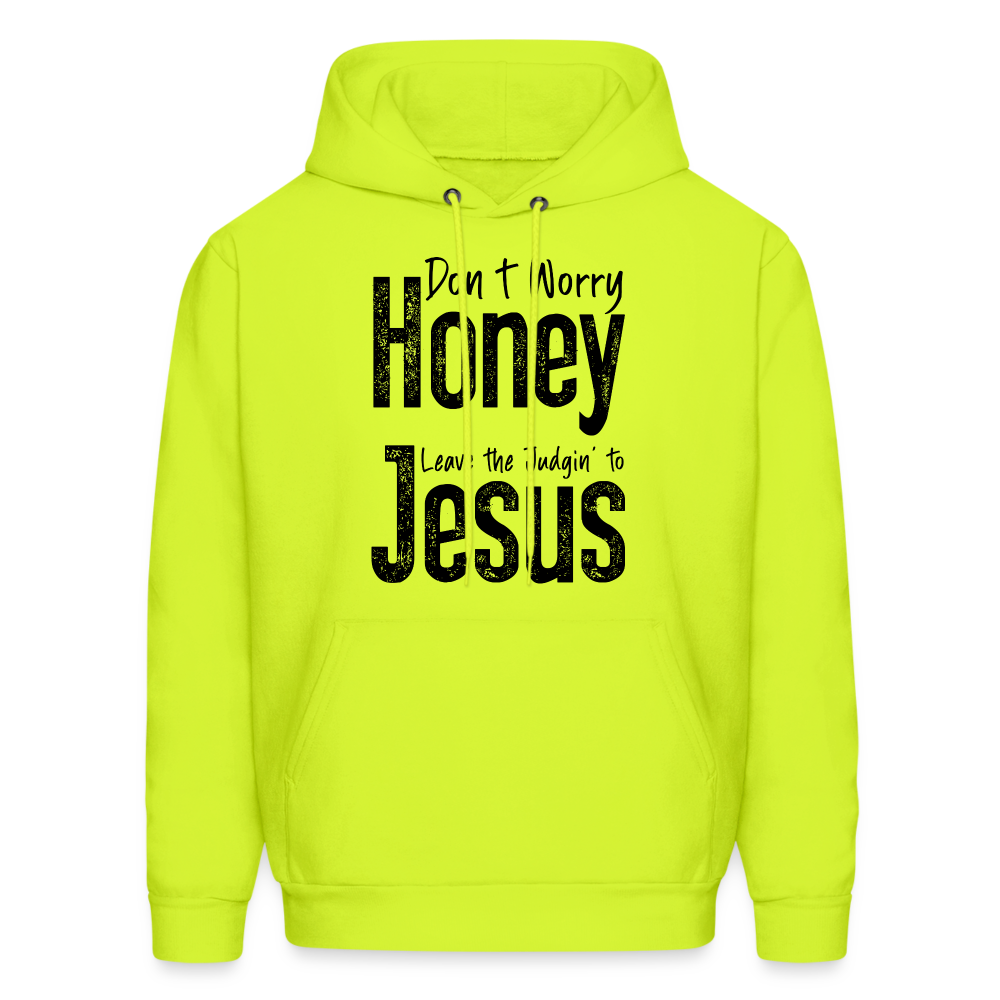 Don't Worry Honey Leave the Judgin' to Jesus Hoodie - safety green