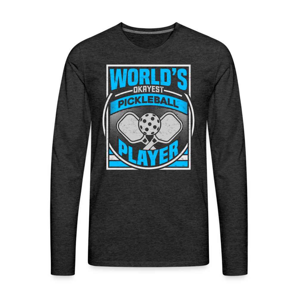 World's Okayest Pickleball Player Men's Premium Long Sleeve T-Shirt - charcoal grey