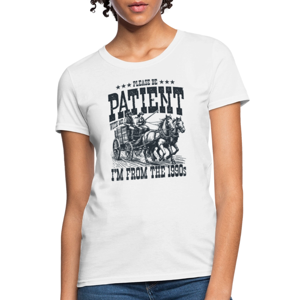 Be Patient with me I'm from the 1900s Women's Contoured T-Shirt - white