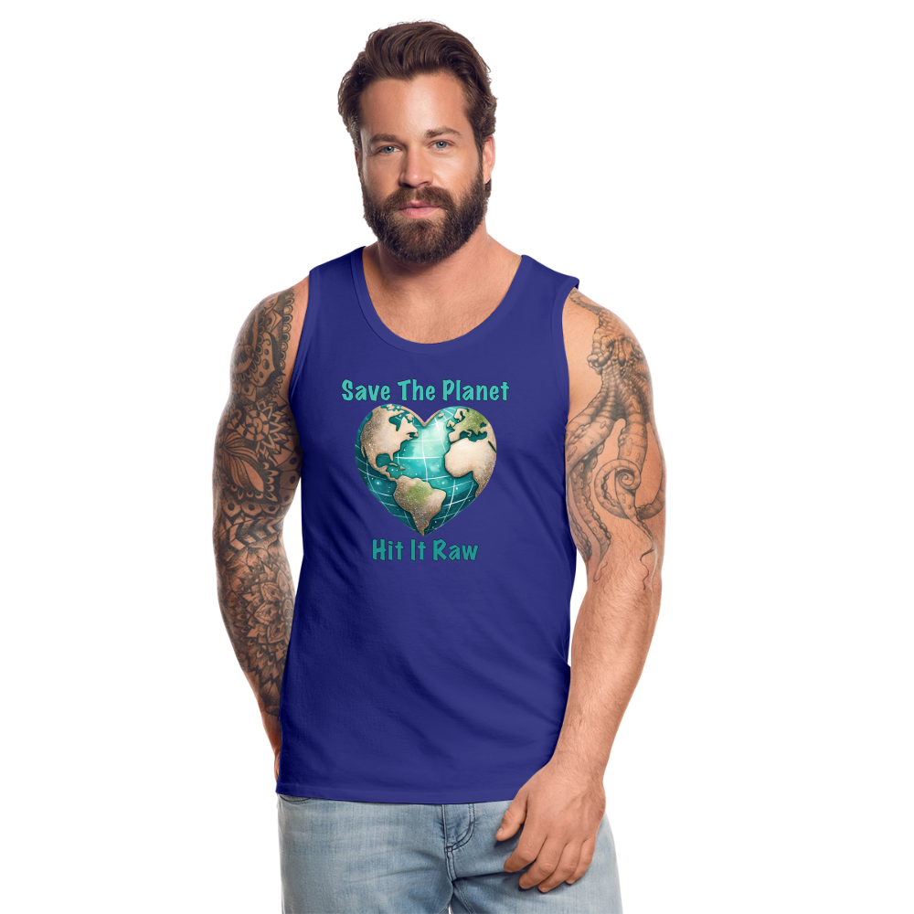 Save The Planet Hit It Raw Men’s Premium Tank Top (Funny Environmental Awareness) - royal blue