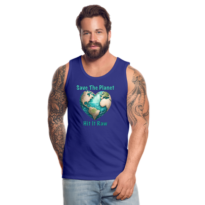 Save The Planet Hit It Raw Men’s Premium Tank Top (Funny Environmental Awareness) - royal blue