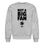 Not A Big Fan (Funny, Sarcasm) Sweatshirt