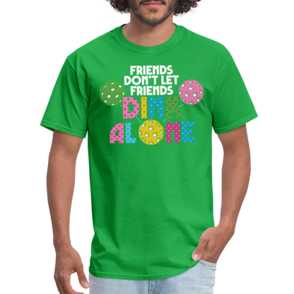 Friends Don't Let Friends Dink Alone (Pickleball) T-Shirt - bright green